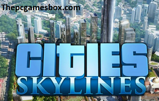 Cities: Skylines Torrent PC Game Free Download