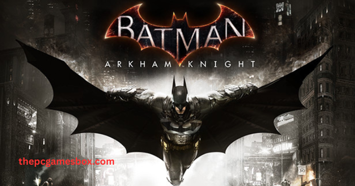 Batman Arkham Knight Full Pc Game – Free Download (2025)